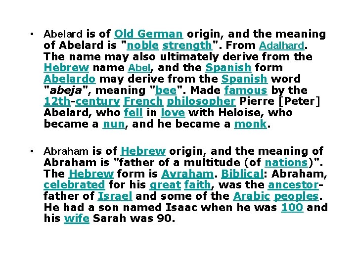  • Abelard is of Old German origin, and the meaning of Abelard is