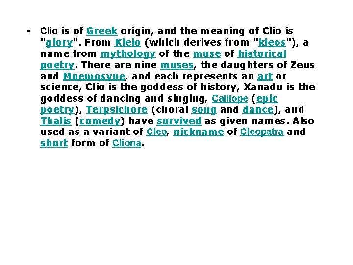  • Clio is of Greek origin, and the meaning of Clio is "glory".