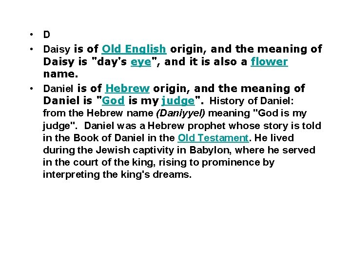  • Daisy is of Old English origin, and the meaning of Daisy is