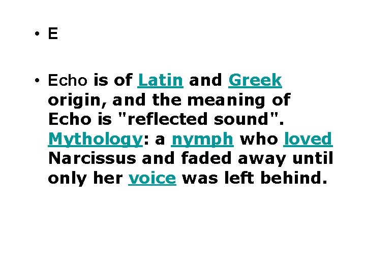  • Echo is of Latin and Greek origin, and the meaning of Echo