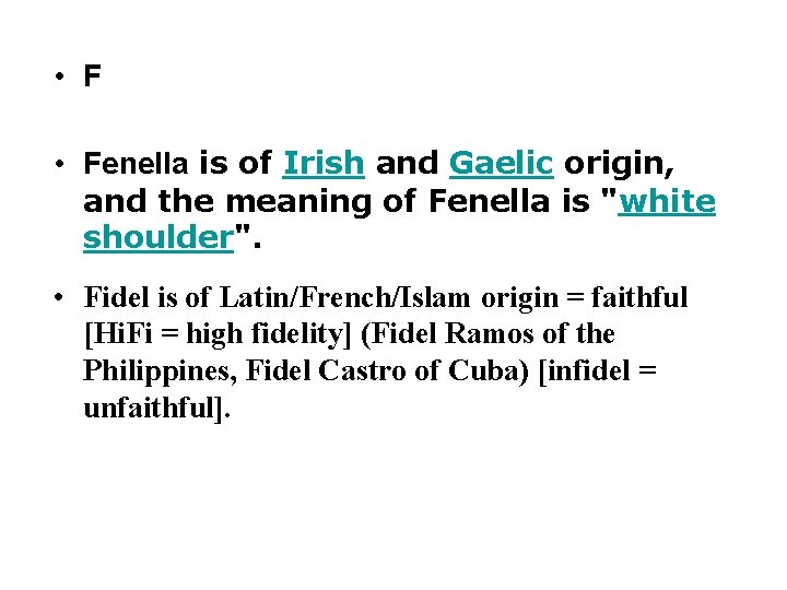  • Fenella is of Irish and Gaelic origin, and the meaning of Fenella