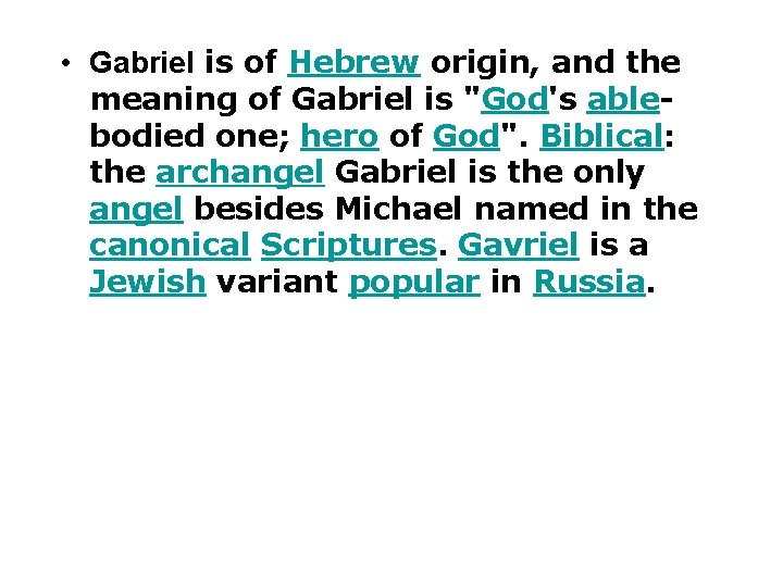  • Gabriel is of Hebrew origin, and the meaning of Gabriel is "God's