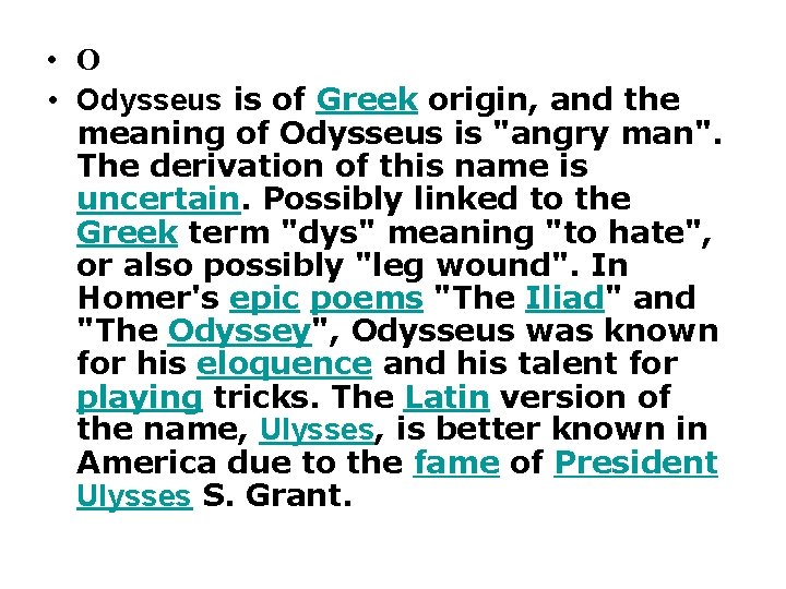  • Odysseus is of Greek origin, and the meaning of Odysseus is "angry