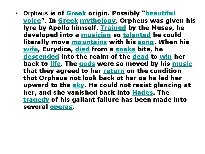  • Orpheus is of Greek origin. Possibly "beautiful voice". In Greek mythology, Orpheus