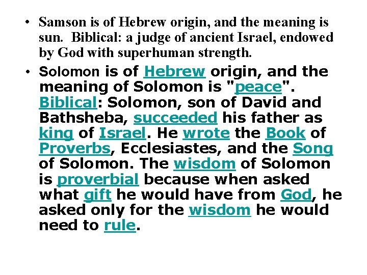  • Samson is of Hebrew origin, and the meaning is sun. Biblical: a