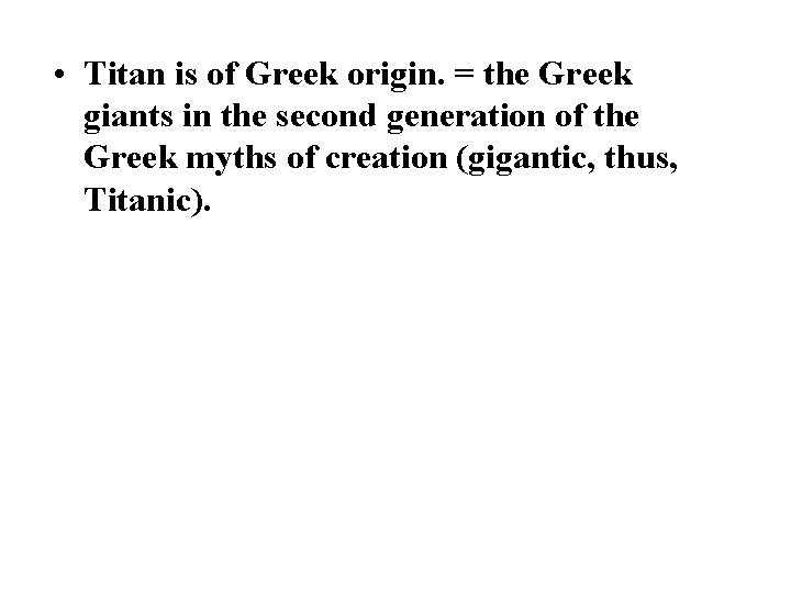  • Titan is of Greek origin. = the Greek giants in the second
