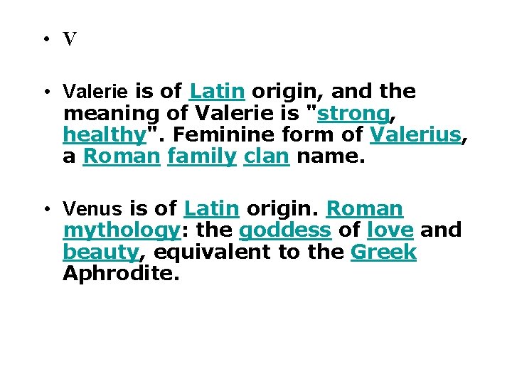  • Valerie is of Latin origin, and the meaning of Valerie is "strong,