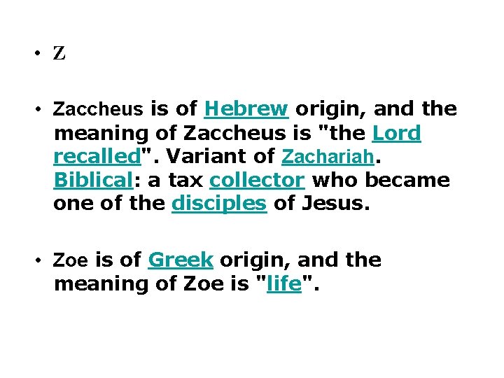  • Zaccheus is of Hebrew origin, and the meaning of Zaccheus is "the
