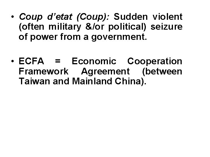 • Coup d’etat (Coup): Sudden violent (often military &/or political) seizure of power
