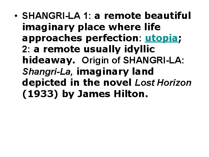  • SHANGRI-LA 1: a remote beautiful imaginary place where life approaches perfection: utopia;