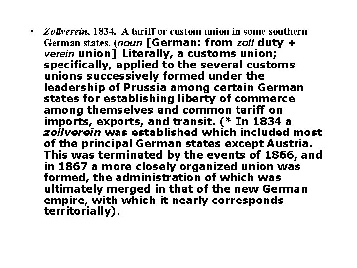  • Zollverein, 1834. A tariff or custom union in some southern German states.