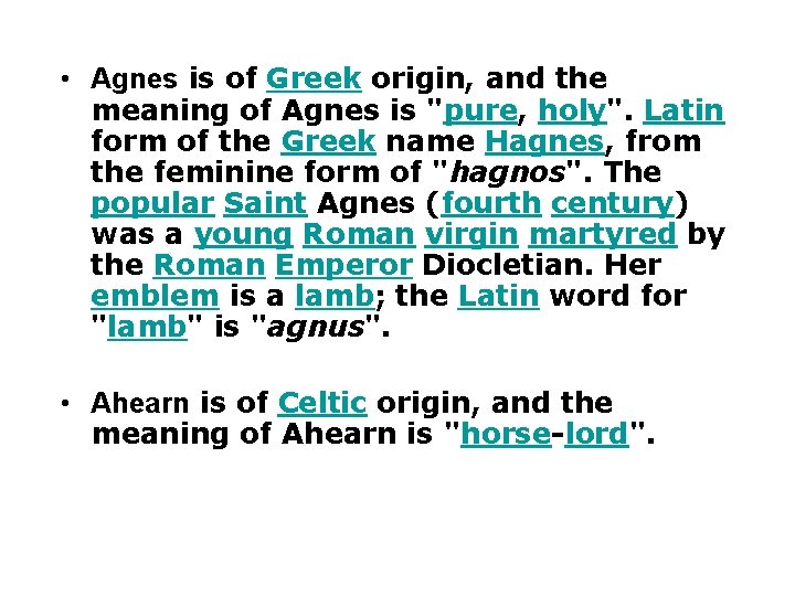  • Agnes is of Greek origin, and the meaning of Agnes is "pure,