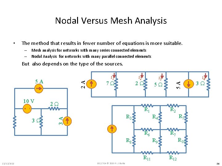 Nodal Versus Mesh Analysis • The method that results in fewer number of equations