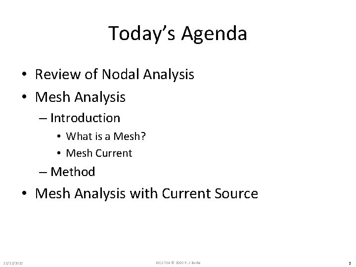 Today’s Agenda • Review of Nodal Analysis • Mesh Analysis – Introduction • What