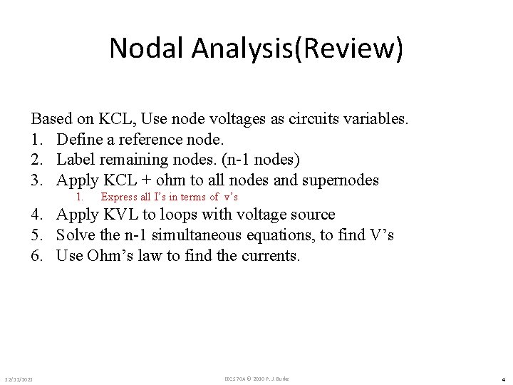 Nodal Analysis(Review) Based on KCL, Use node voltages as circuits variables. 1. Define a