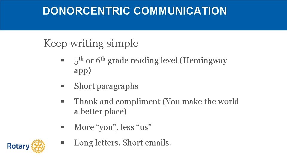 DONORCENTRIC COMMUNICATION Keep writing simple § 5 th or 6 th grade reading level