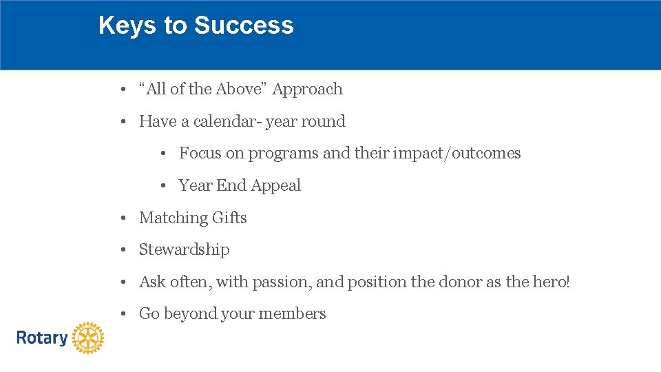 Keys to Success • “All of the Above” Approach • Have a calendar- year