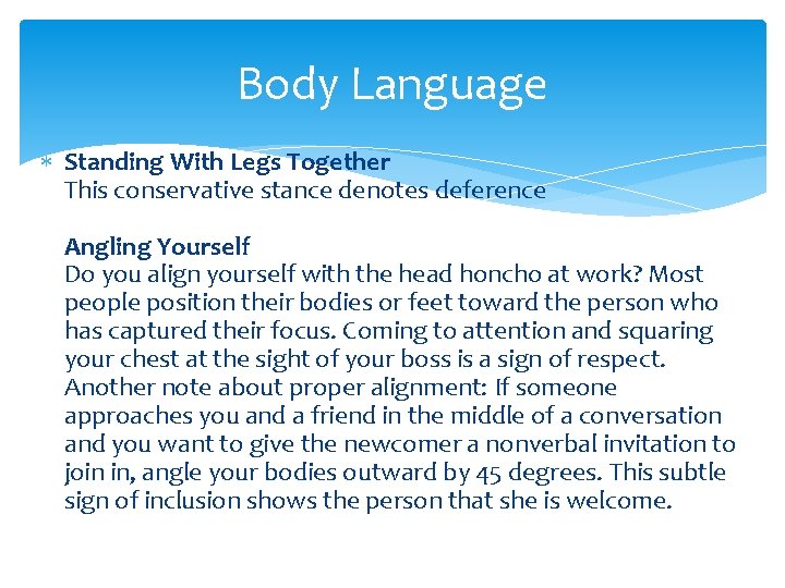 Body Language Standing With Legs Together This conservative stance denotes deference Angling Yourself Do