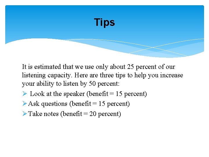 Tips It is estimated that we use only about 25 percent of our listening