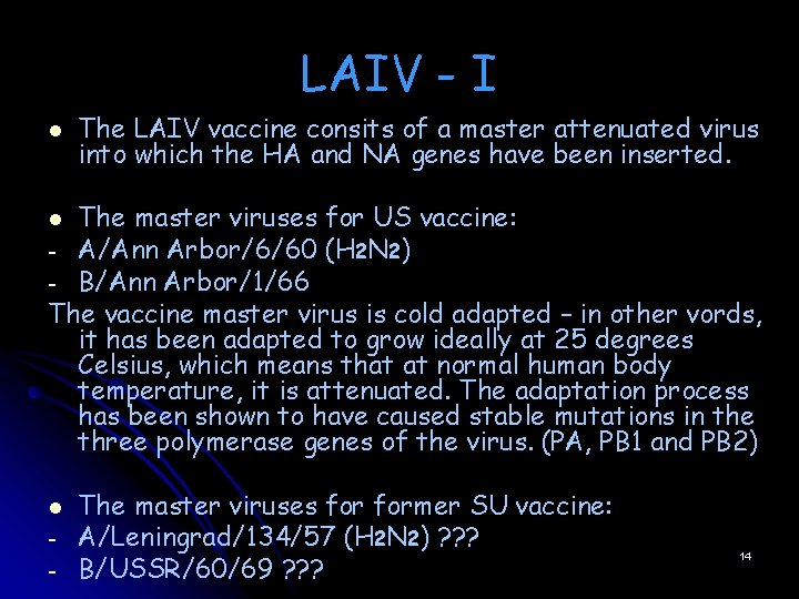 LAIV - I l The LAIV vaccine consits of a master attenuated virus into