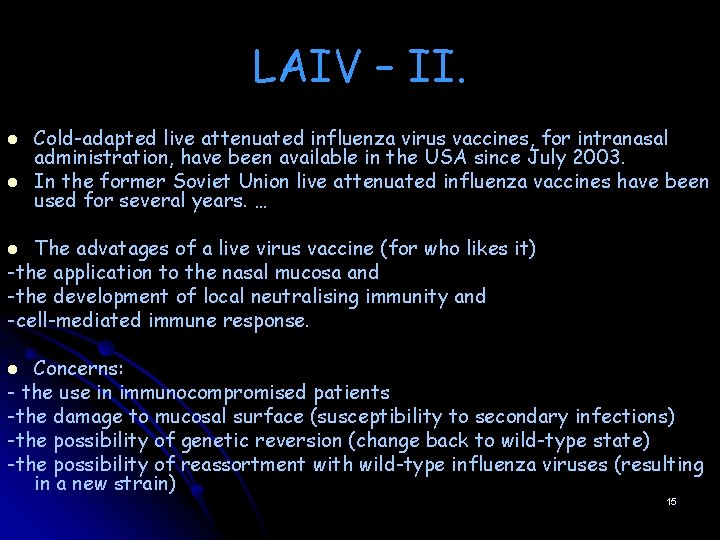 LAIV – II. l l Cold-adapted live attenuated influenza virus vaccines, for intranasal administration,