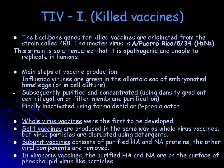 TIV – I. (Killed vaccines) The backbone genes for killed vaccines are originated from TIV – I. (Killed vaccines) The backbone genes for killed vaccines are originated from