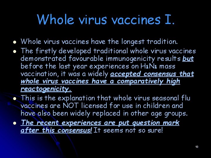 Whole virus vaccines I. l l Whole virus vaccines have the longest tradition. The Whole virus vaccines I. l l Whole virus vaccines have the longest tradition. The