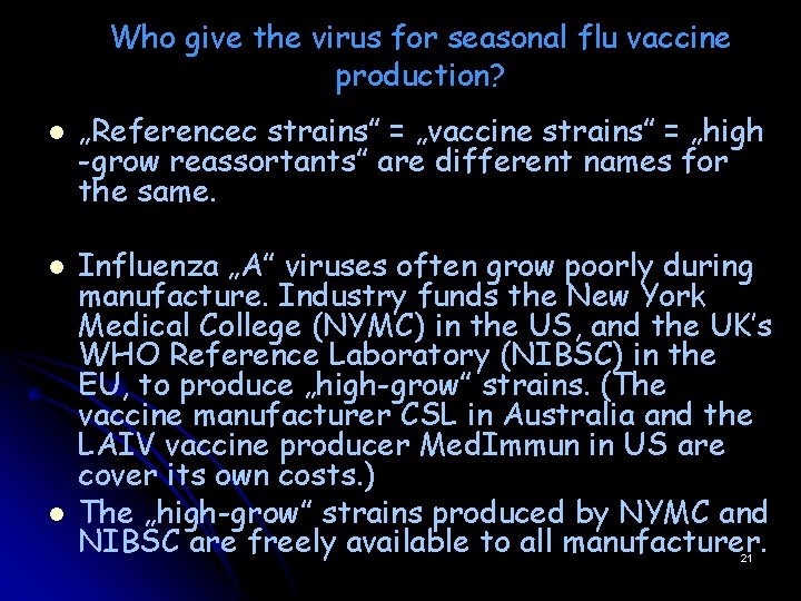 Who give the virus for seasonal flu vaccine production? l l l „Referencec strains” Who give the virus for seasonal flu vaccine production? l l l „Referencec strains”