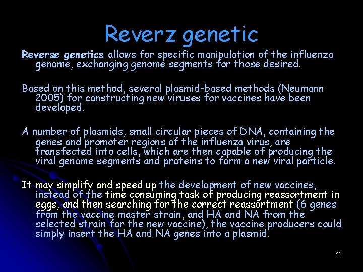 Reverz genetic Reverse genetics allows for specific manipulation of the influenza genome, exchanging genome Reverz genetic Reverse genetics allows for specific manipulation of the influenza genome, exchanging genome