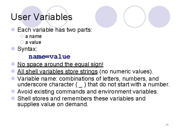 User Variables l Each variable has two parts: ¡ a name ¡ a value User Variables l Each variable has two parts: ¡ a name ¡ a value