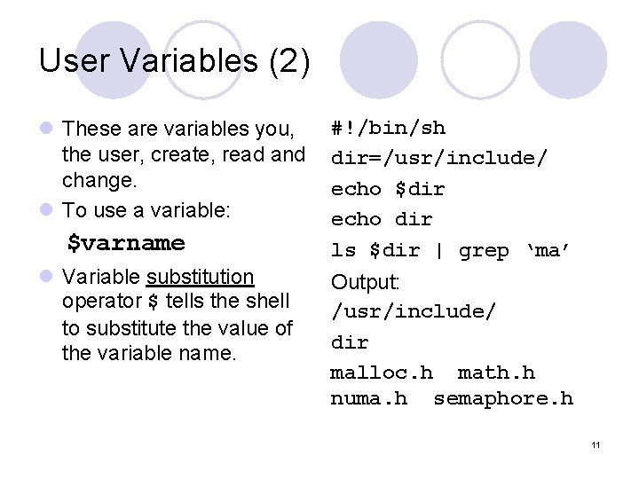 User Variables (2) l These are variables you, the user, create, read and change. User Variables (2) l These are variables you, the user, create, read and change.