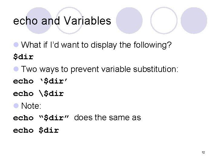 echo and Variables l What if I’d want to display the following? $dir l echo and Variables l What if I’d want to display the following? $dir l