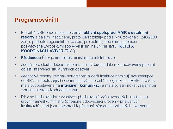 Programování III • K tvorbě NRP bude nezbytné zajistit aktivní spolupráci MMR s ostatními