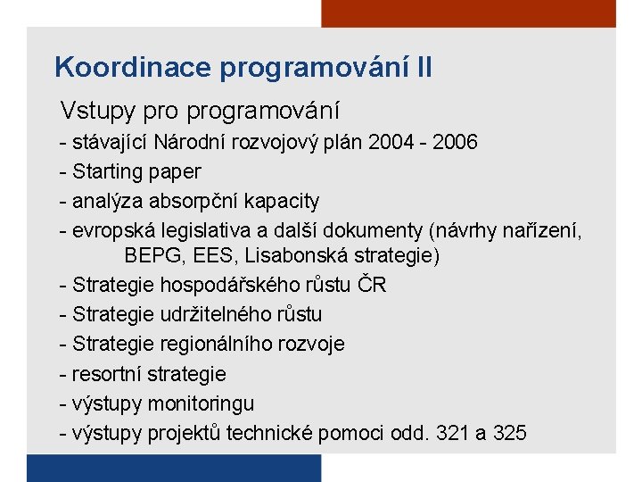 Koordinace programování II Vstupy programování - stávající Národní rozvojový plán 2004 - 2006 -