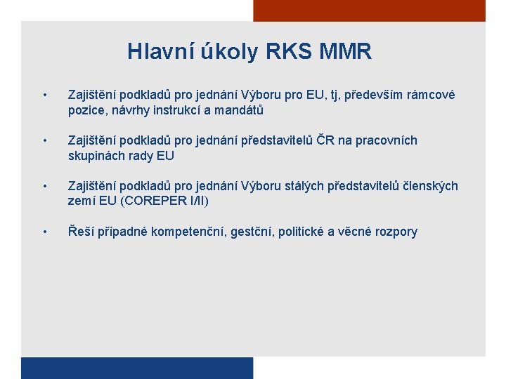 Hlavní úkoly RKS MMR • Zajištění podkladů pro jednání Výboru pro EU, tj, především