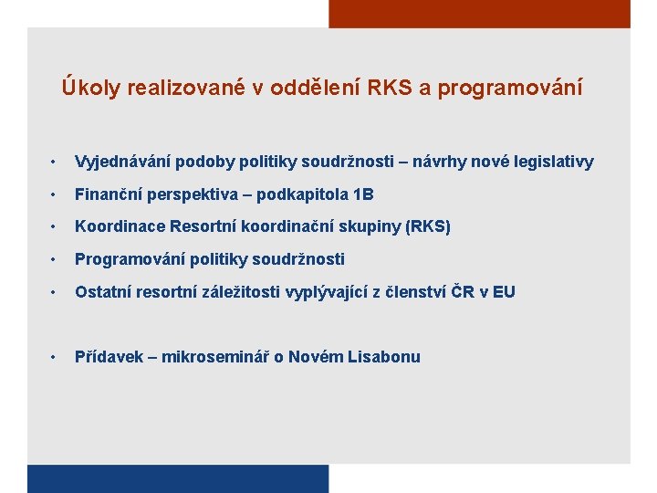 Úkoly realizované v oddělení RKS a programování • Vyjednávání podoby politiky soudržnosti – návrhy