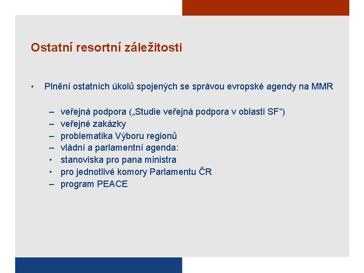 Ostatní resortní záležitosti • Plnění ostatních úkolů spojených se správou evropské agendy na MMR