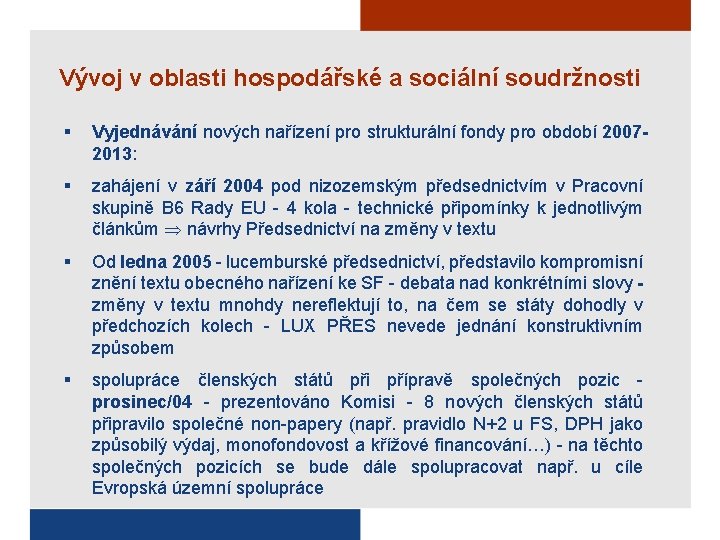 Vývoj v oblasti hospodářské a sociální soudržnosti § Vyjednávání nových nařízení pro strukturální fondy