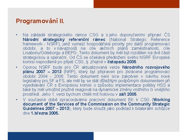 Programování II. • • • Na základě strategického rámce CSG a s jeho doporučeními