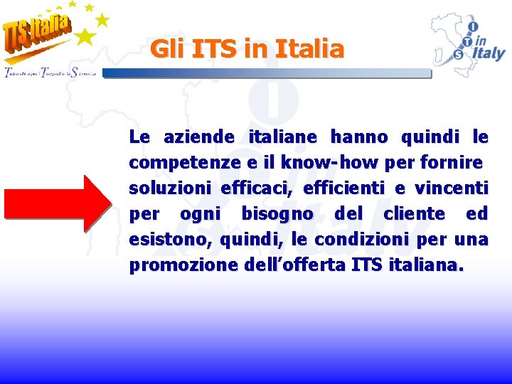 Gli ITS in Italia Le aziende italiane hanno quindi le competenze e il know-how