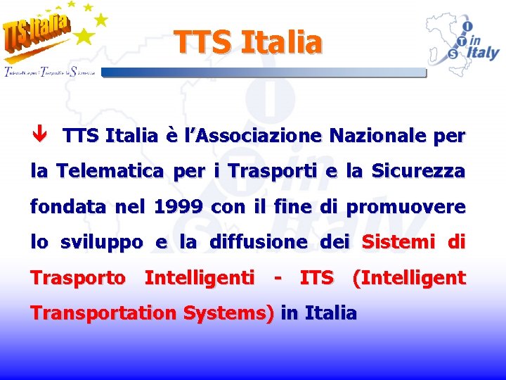 TTS Italia ê TTS Italia è l’Associazione Nazionale per la Telematica per i Trasporti