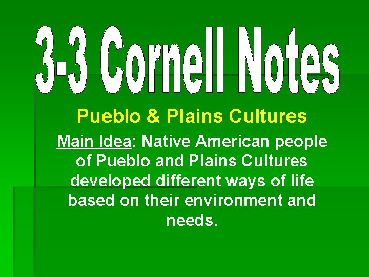Pueblo & Plains Cultures Main Idea: Native American people of Pueblo and Plains Cultures
