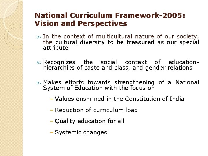 National Curriculum Framework-2005: Vision and Perspectives In the context of multicultural nature of our