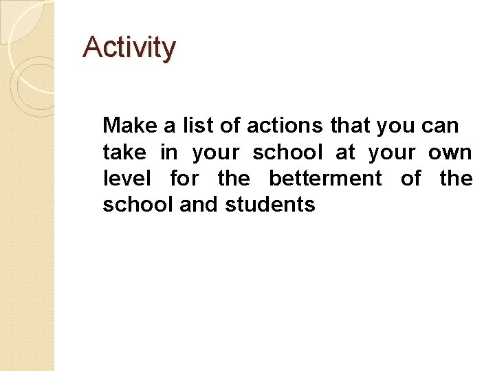 Activity Make a list of actions that you can take in your school at