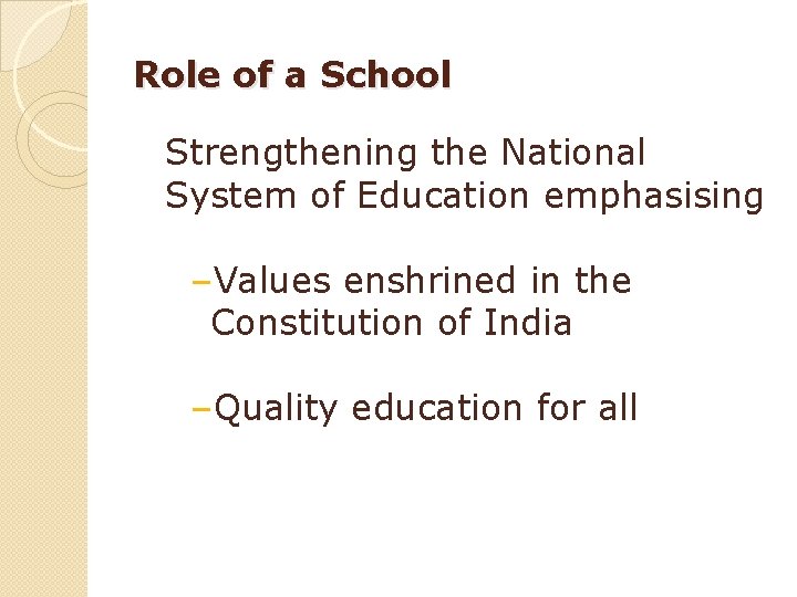 Role of a School Strengthening the National System of Education emphasising –Values enshrined in