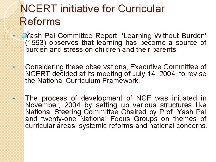 NCERT initiative for Curricular Reforms • Yash Pal Committee Report, ‘Learning Without Burden’ (1993)