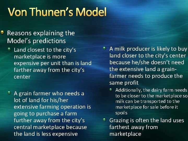 Von Thunen’s Model Reasons explaining the Model’s predictions Land closest to the city’s marketplace