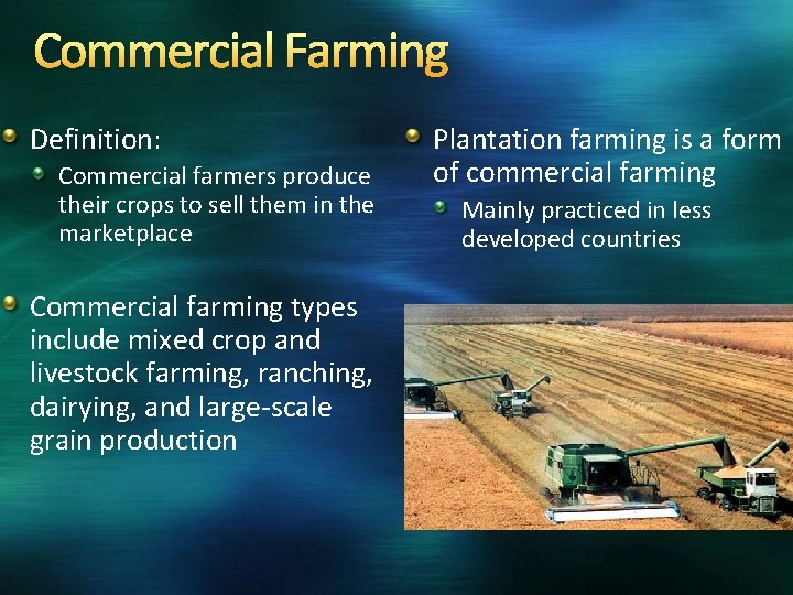 Commercial Farming Definition: Commercial farmers produce their crops to sell them in the marketplace