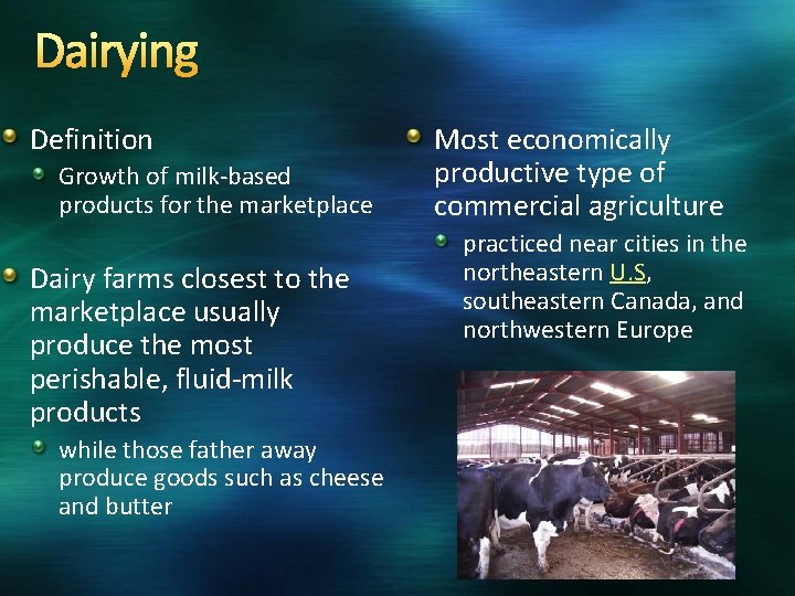 Dairying Definition Growth of milk-based products for the marketplace Dairy farms closest to the