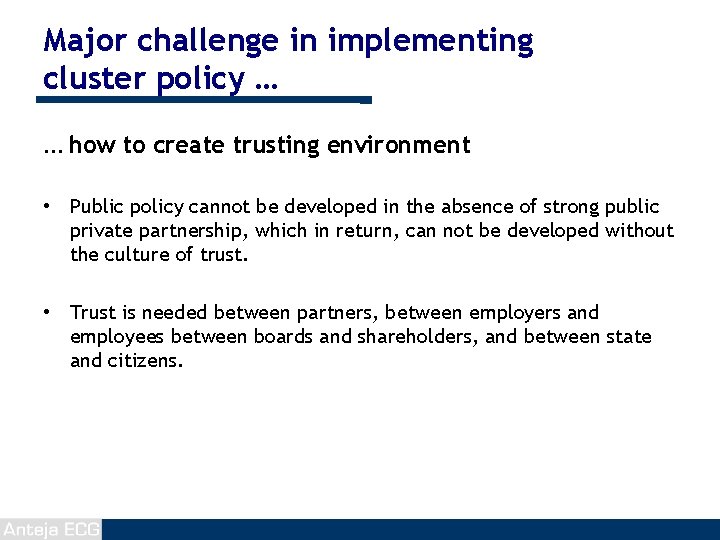 Major challenge in implementing cluster policy … … how to create trusting environment •